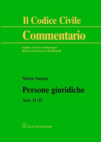 Persone giuridiche. Artt. 11-35 - Michele Tamponi - Libro Giuffrè 2018, Il codice civile. Commentario | Libraccio.it
