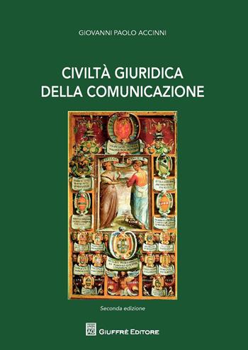 Civiltà giuridica della comunicazione - Giovanni Paolo Accinni - Libro Giuffrè 2018 | Libraccio.it