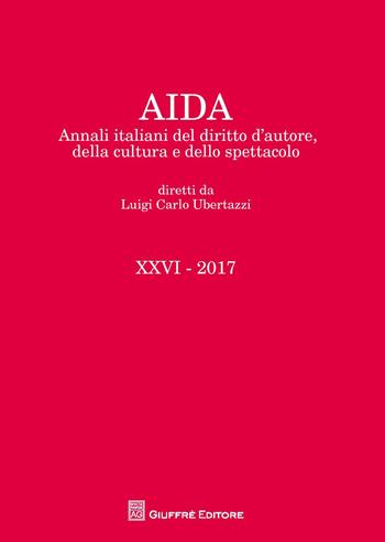 Aida. Annali italiani del diritto d'autore, della cultura e dello spettacolo (2017)  - Libro Giuffrè 2018 | Libraccio.it