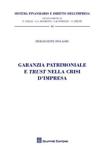 Garanzia patrimoniale e trust nella crisi d'impresa - Piergiuseppe Spolaore - Libro Giuffrè 2018, Sistema finanziario | Libraccio.it