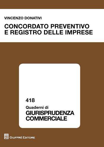 Concordato preventivo e registro delle imprese - Vincenzo Donativi - Libro Giuffrè 2018, Quaderni di giurisprudenza commerciale | Libraccio.it