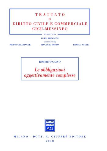 Le obbligazioni oggettivamente complesse - Roberto Calvo - Libro Giuffrè 2018, Trattato di diritto civile e commerciale | Libraccio.it