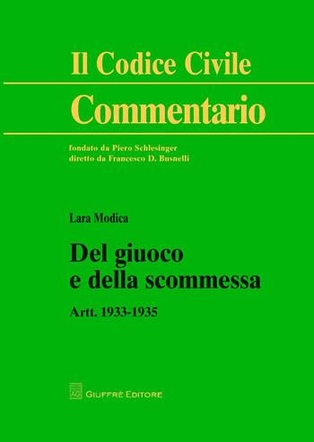 Del giuoco e della scommessa. Artt. 1933-1935 - Lara Modica - Libro Giuffrè 2018, Il codice civile. Commentario | Libraccio.it