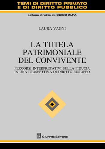 La tutela patrimoniale del convivente - Laura Vagni - Libro Giuffrè 2018, Temi diritto privato e diritto pubblico | Libraccio.it