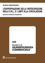 L' espropriazione della partecipazione nella S.r.l. e i limiti alla circolazione. Società versus creditori