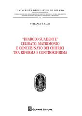 "Diabolo suadente". Celibato, matrimonio e concubinato dei chierici tra riforma e controriforma