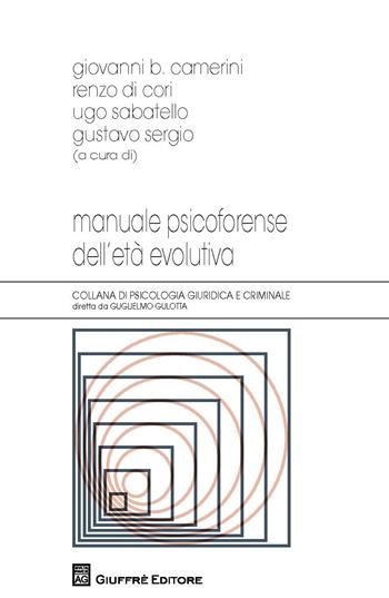 Manuale psicoforense dell'età evolutiva  - Libro Giuffrè 2018, Psicologia giuridica e criminale | Libraccio.it