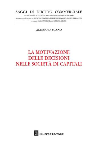 La motivazione delle decisioni nelle società di capitali - Alessio Diego Scano - Libro Giuffrè 2018, Saggi di diritto commerciale. NS | Libraccio.it