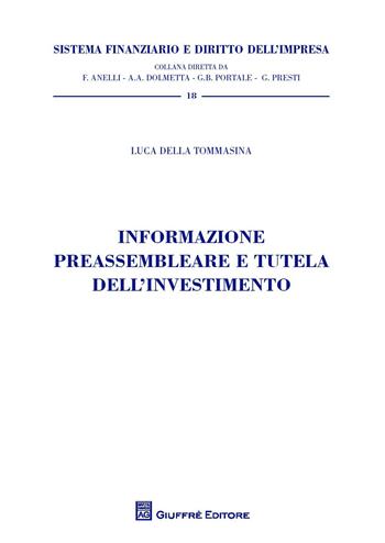 Informazione preassembleare e tutela dell'investimento - Luca Della Tommasina - Libro Giuffrè 2018, Sistema finanziario | Libraccio.it