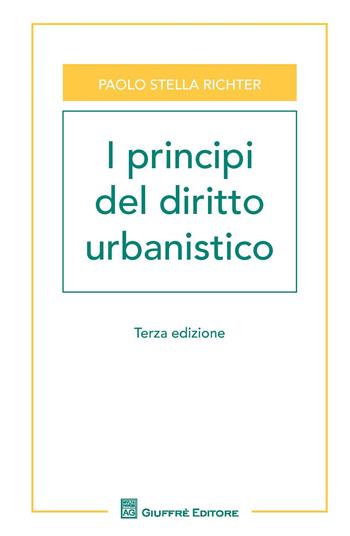 I principi del diritto urbanistico - Paolo Stella Richter - Libro Giuffrè 2018 | Libraccio.it