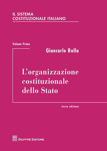 Il sistema costituzionale italiano. Vol. 1: organizzazione costituzionale dello Stato, L'. - Giancarlo Rolla - Libro Giuffrè 2018 | Libraccio.it