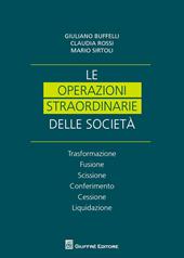 Le operazioni straordinarie nelle società. Trasformazione, fusione, scissione, conferimento, cessione, liquidazione