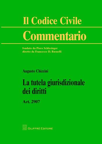 La tutela giurisdizionale dei diritti. Art. 2907 - Augusto Chizzini - Libro Giuffrè 2018, Il codice civile. Commentario | Libraccio.it