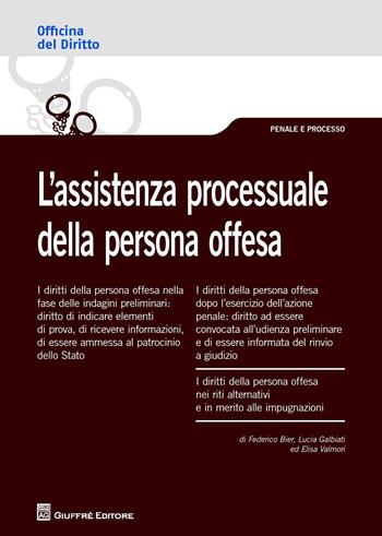 L' assistenza processuale della persona offesa - Federico Bier, Lucia Galbiati, Elisa Valmori - Libro Giuffrè 2018 | Libraccio.it
