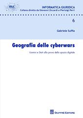 Geografia delle cyberwars. Uomini e Stati alla prova dello spazio digitale