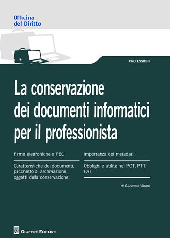 La conservazione dei documenti informatici per il professionista - Giuseppe Vitrani - Libro Giuffrè 2018, Officina. Professioni | Libraccio.it