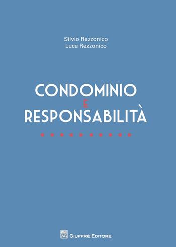 Condominio e responsabilità - Luca Rezzonico, Silvio Rezzonico - Libro Giuffrè 2018 | Libraccio.it