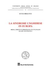 La sindrome ungherese in Europa. Media, diritto e democrazia in un'analisi di Law and Politics