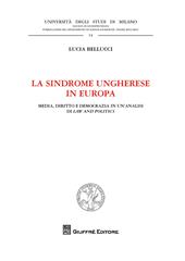 La sindrome ungherese in Europa. Media, diritto e democrazia in un'analisi di Law and Politics