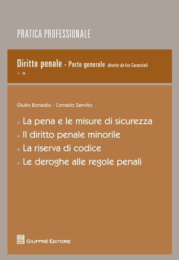 La pena e le misure di sicurezza. Il diritto penale minorile. La riserva di codice. Le deroghe alle regole penali  - Libro Giuffrè 2018, Pratica professionale. Penale e processo | Libraccio.it