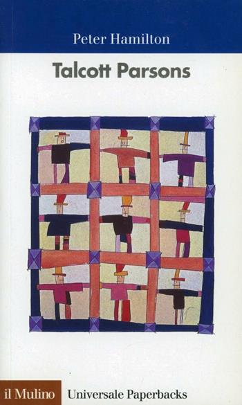 Talcott Parsons - Peter Hamilton - Libro Il Mulino 1989, Universale paperbacks Il Mulino | Libraccio.it