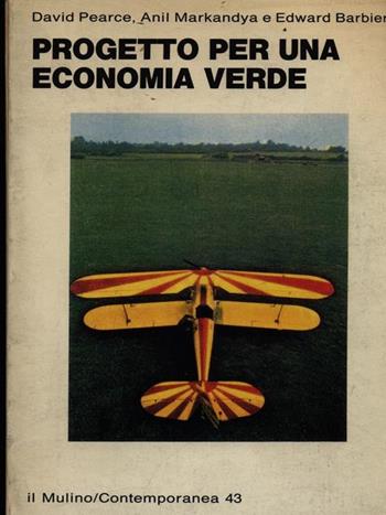 Progetto per un'economia verde - David W. Pearce, Anil Markandya, Edward Barbier - Libro Il Mulino 1991, Contemporanea | Libraccio.it