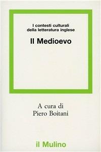 I contesti culturali della letteratura inglese. Il Medioevo  - Libro Il Mulino 1991, Problemi e prospettive | Libraccio.it
