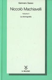 Niccolò Machiavelli. Vol. 2: La storiografia.