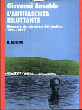 L' antifascista riluttante. Memorie del carcere e del confino 1926-1927