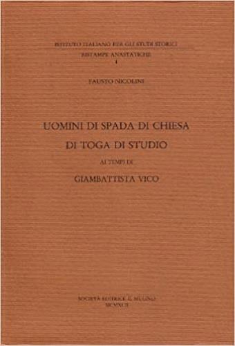 Uomini di spada, di Chiesa, di toga, di studio ai tempi di Giambattista Nico - Fausto Nicolini - Libro Il Mulino 1993, Pubblicazioni dell'Istituto italiano per gli studi storici | Libraccio.it