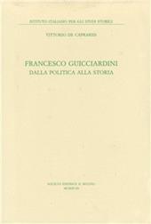 Francesco Guicciardini. Dalla politica alla storia
