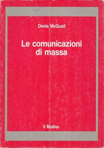 Le comunicazioni di massa - Denis Mcquail - Libro Il Mulino 1993, Strumenti | Libraccio.it