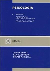 Psicologia. Vol. 2: Sviluppo. Personalità e psicologia clinica. Psicologia sociale - John M. Darley, Sam Glucksberg, Ronald A. Kinchla - Libro Il Mulino 1993, Strumenti | Libraccio.it
