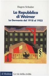 La repubblica di Weimar. La Germania dal 1918 al 1933
