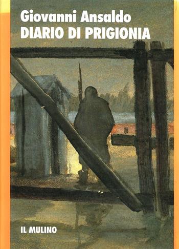Diario di prigionia - Giovanni Ansaldo - Libro Il Mulino 1993, Storia/Memoria | Libraccio.it