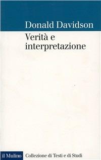 Verità e interpretazione - Donald Davidson - Libro Il Mulino 1994, Collezione di testi e di studi | Libraccio.it