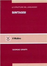 Le strutture del linguaggio. Sintassi - Giorgio Graffi - Libro Il Mulino 1994, Strumenti | Libraccio.it