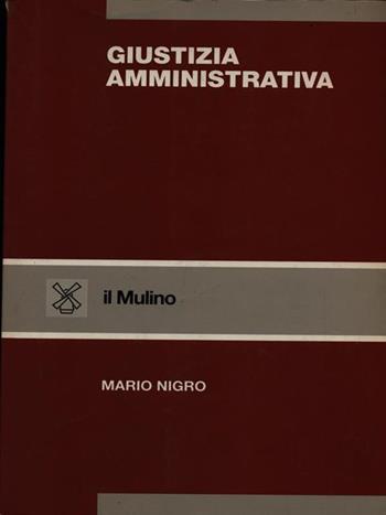 Giustizia amministrativa - Mario Nigro - Libro Il Mulino 1996, Strumenti | Libraccio.it