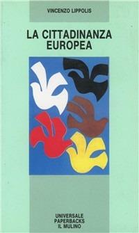 La cittadinanza europea - Vincenzo Lippolis - Libro Il Mulino 1994, Universale paperbacks Il Mulino | Libraccio.it