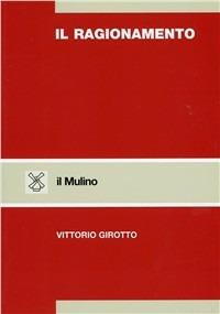 Il ragionamento - Vittorio Girotto - Libro Il Mulino 1994, Strumenti | Libraccio.it