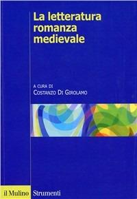 La letteratura romanza medievale. Una storia per generi  - Libro Il Mulino 1994, Strumenti | Libraccio.it