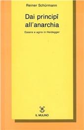 Dai principî all'anarchia. Essere e agire in Heidegger