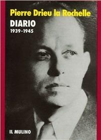 Diario (1939-1945) - Pierre Drieu La Rochelle - Libro Il Mulino 1995, Storia/Memoria | Libraccio.it