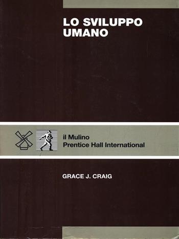 Lo sviluppo umano - Grace J. Craig - Libro Il Mulino 1995, Strumenti | Libraccio.it