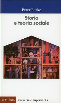Storia e teoria sociale - Peter Burke - Libro Il Mulino 1995, Universale paperbacks Il Mulino | Libraccio.it