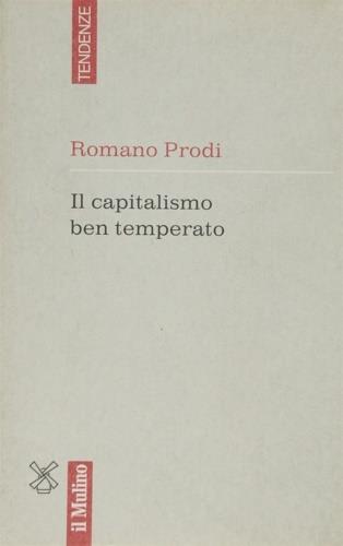 Il capitalismo ben temperato - Romano Prodi - Libro Il Mulino 1995, Tendenze | Libraccio.it