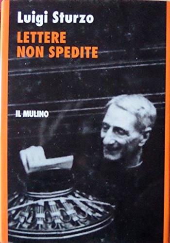 Lettere non spedite - Luigi Sturzo - Libro Il Mulino 1996, Storia/Memoria | Libraccio.it