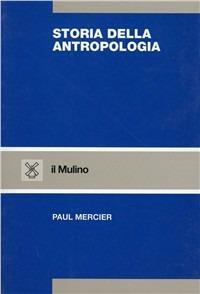 Storia dell'antropologia - Paul Mercier - Libro Il Mulino 1996, Strumenti | Libraccio.it
