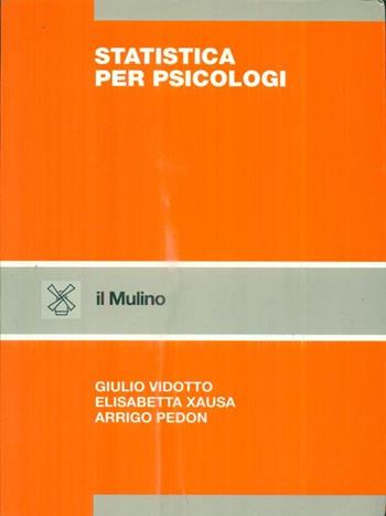 Statistica per psicologi - Giulio Vidotto, Elisabetta Xausa, Arrigo Pedon - Libro Il Mulino 1996, Strumenti | Libraccio.it