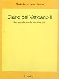 Diario del Vaticano II. Note quotidiane al Concilio 1962-1963 - Marie-Dominique Chenu - Libro Il Mulino 1996, Saggi | Libraccio.it